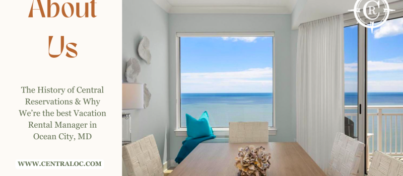 About Central Reservations: Why We’re Ocean City’s Go-To Vacation Rental Experts