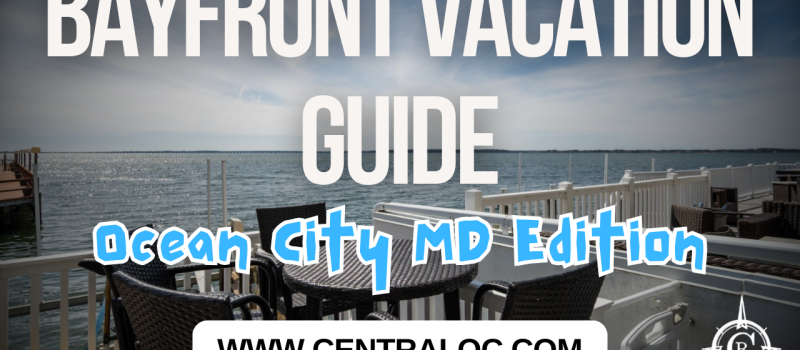 Bayside Vacation Guide to Ocean City, MD: Rentals, Dining, and Activities
