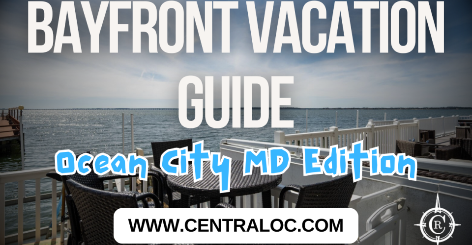 Bayside Vacation Guide to Ocean City, MD: Rentals, Dining, and Activities