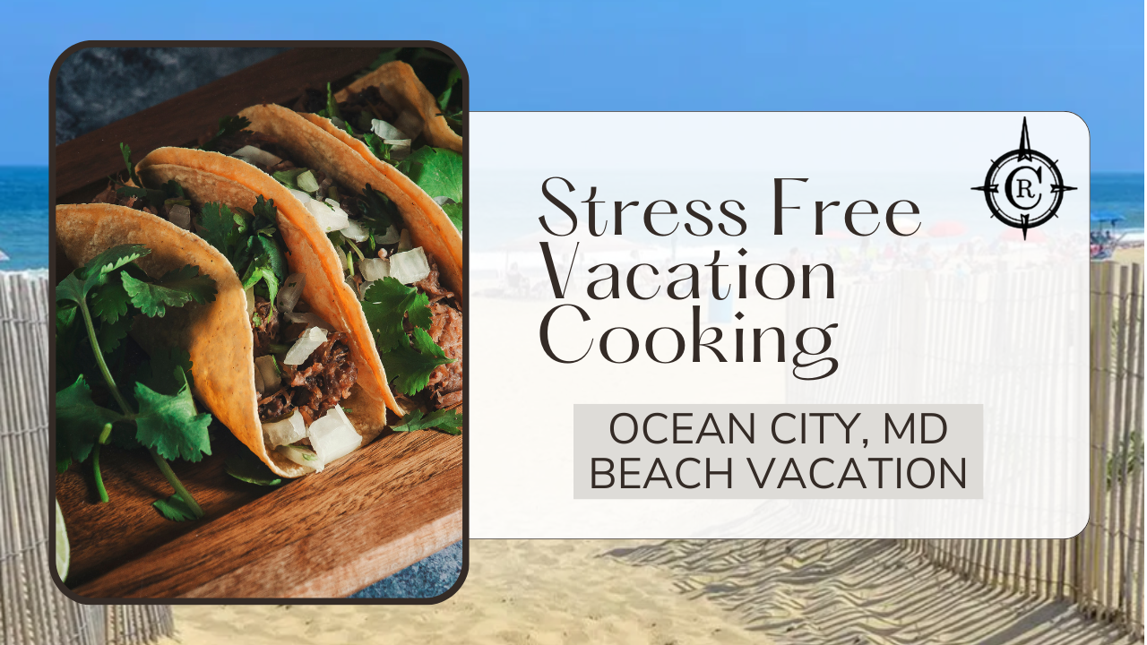 Easy Homemade Meals for Your Ocean City, MD Beach Vacation