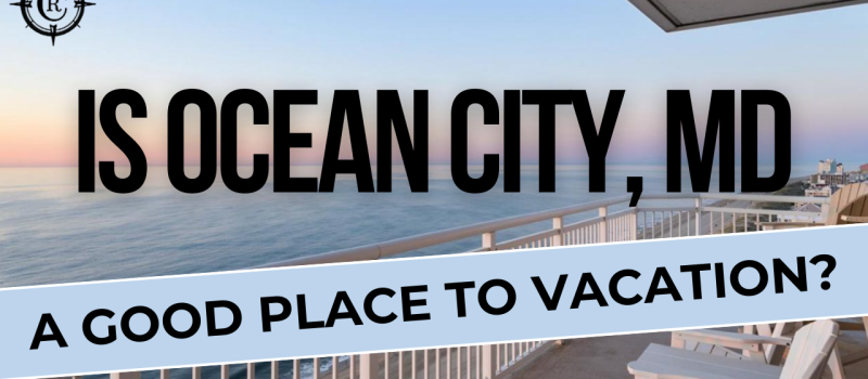 Is Ocean City, Maryland a Good Vacation Spot?