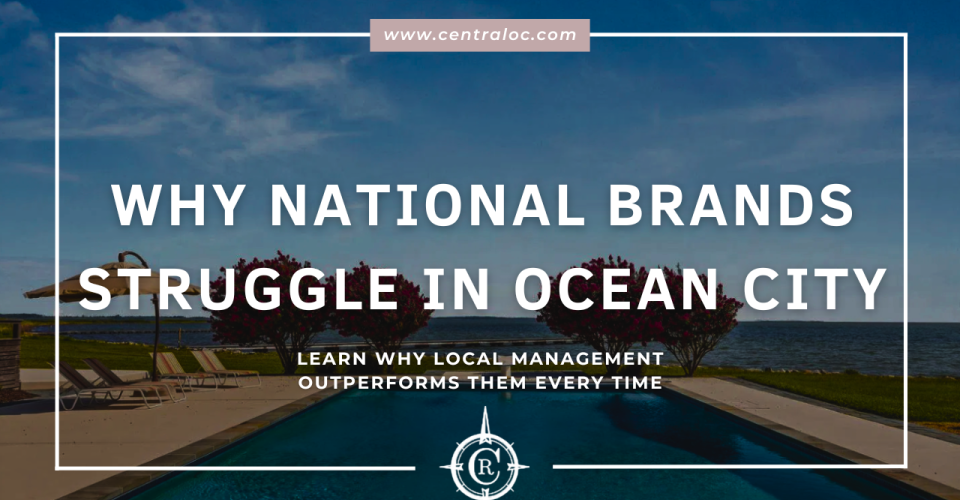 Local VS. National Vacation Rental Management in Ocean City MD