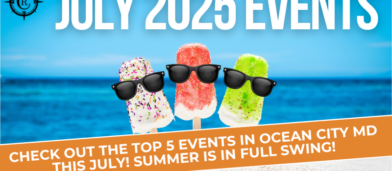 Ocean City Maryland July Events 2025: Beach Vacation Guide