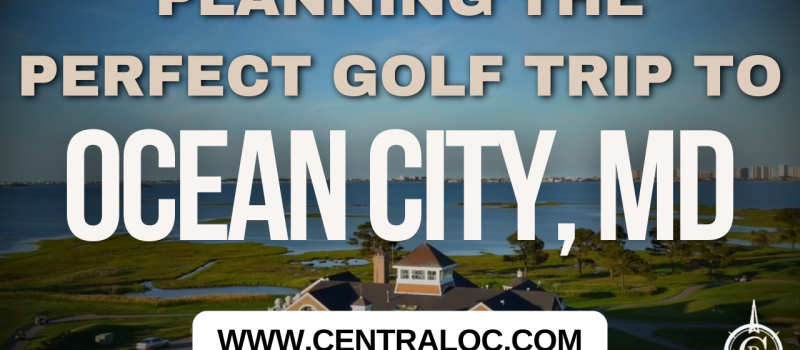 Planning the Perfect Golf Trip to Ocean City MD