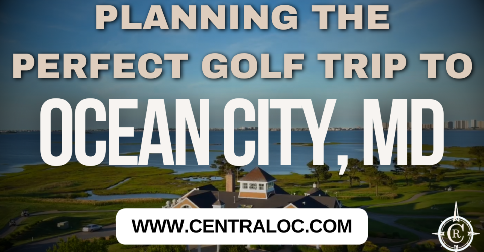 Planning the Perfect Golf Trip to Ocean City MD
