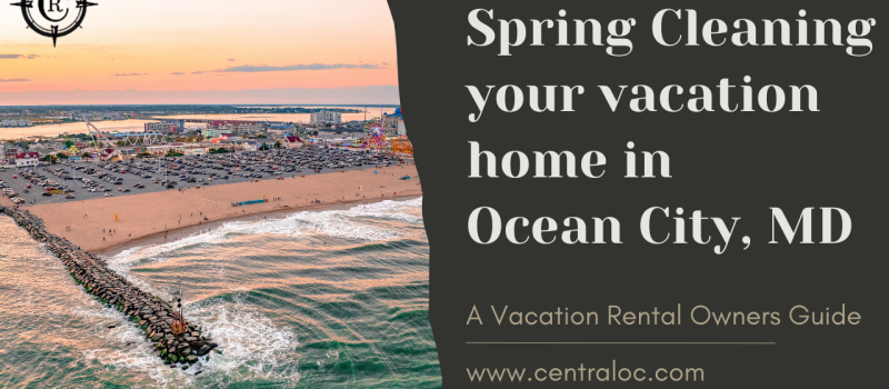 Spring Cleaning Ocean City MD: Vacation Rental Owners Guide