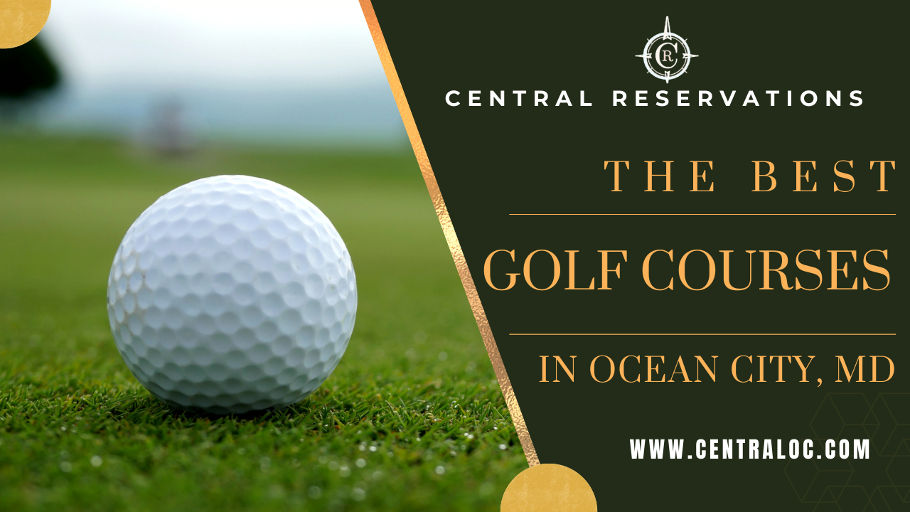 The Best Golf Courses In Ocean City, MD