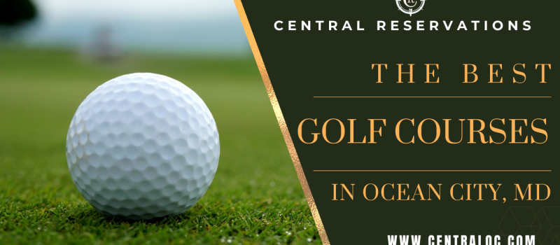 The Best Golf Courses In Ocean City, MD