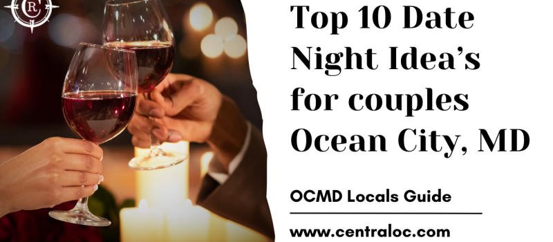 Top 10 Date Night Ideas Near Ocean City, Maryland