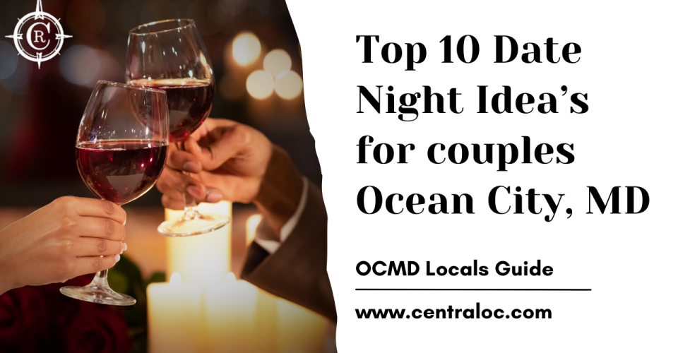 Top 10 Date Night Ideas Near Ocean City, Maryland