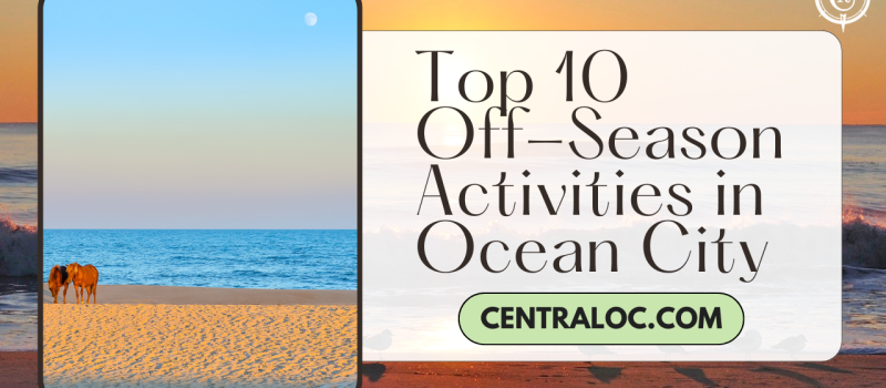 Top 10 Things to Do in Ocean City, MD During the Off-Season