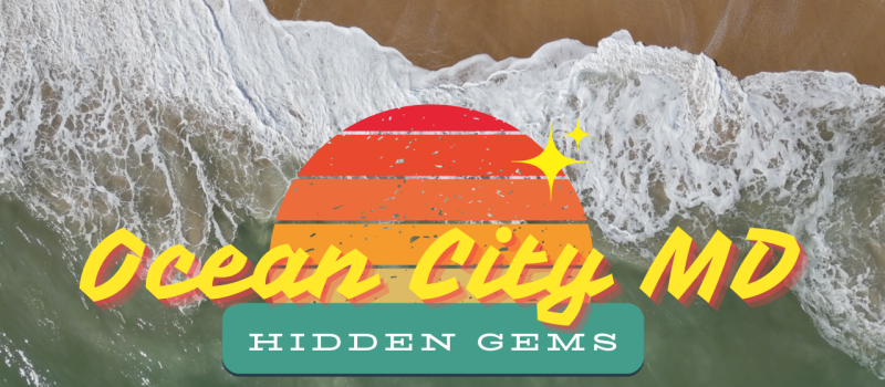 Top 5 Hidden Gems for Ocean City MD Vacationers to Visit