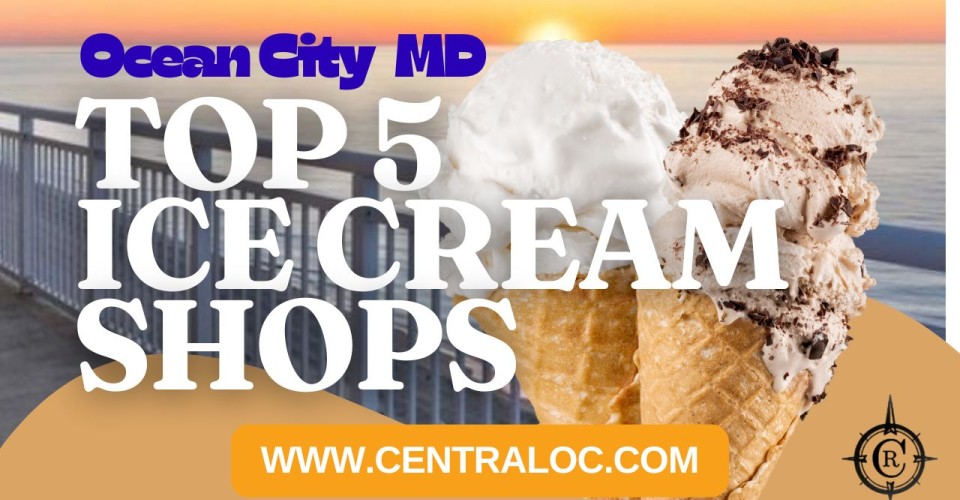 Top 5 Ocean City Ice Cream Shops: A Vacationers Guide