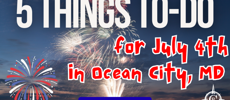 Top 5 Things to Do in Ocean City, MD for July 4th 2026