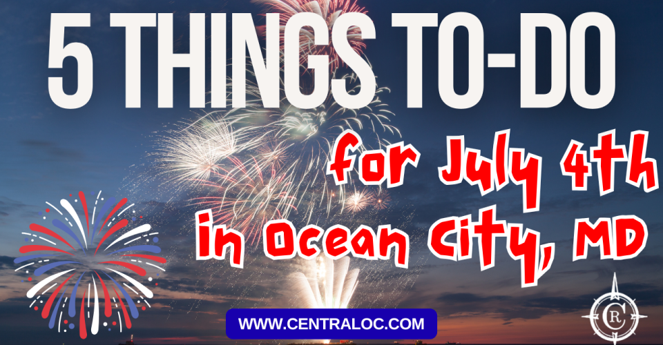 Top 5 Things to Do in Ocean City, MD for July 4th 2026