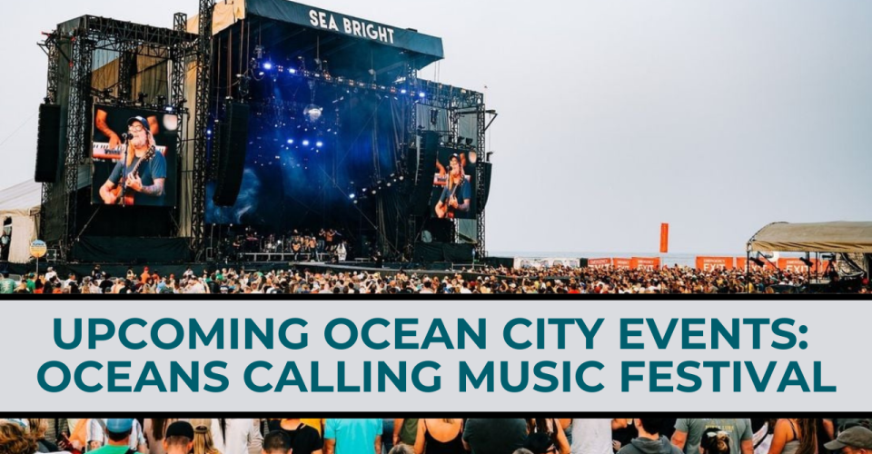 Upcoming Events in Ocean City MD: Oceans Calling 2024