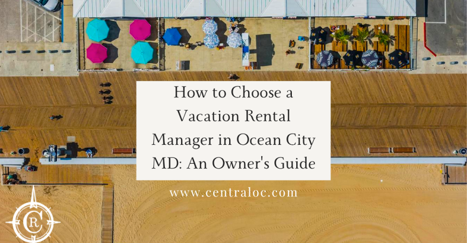 How to Choose a Vacation Rental Manager in Ocean City MD (2026 Guide)