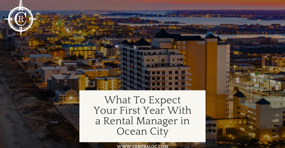 What to Expect Your First Year With a Vacation Rental Manager in Ocean City MD