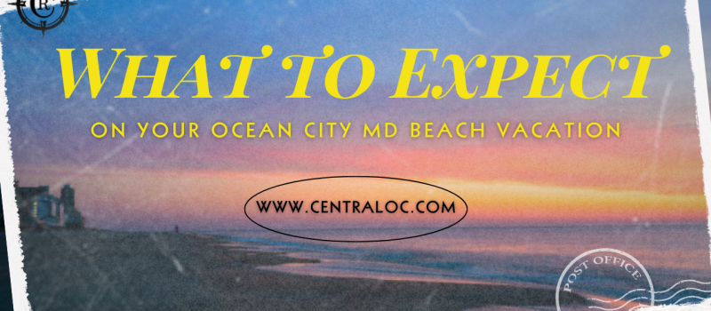 What to Expect on Your 2026 Ocean City MD Vacation