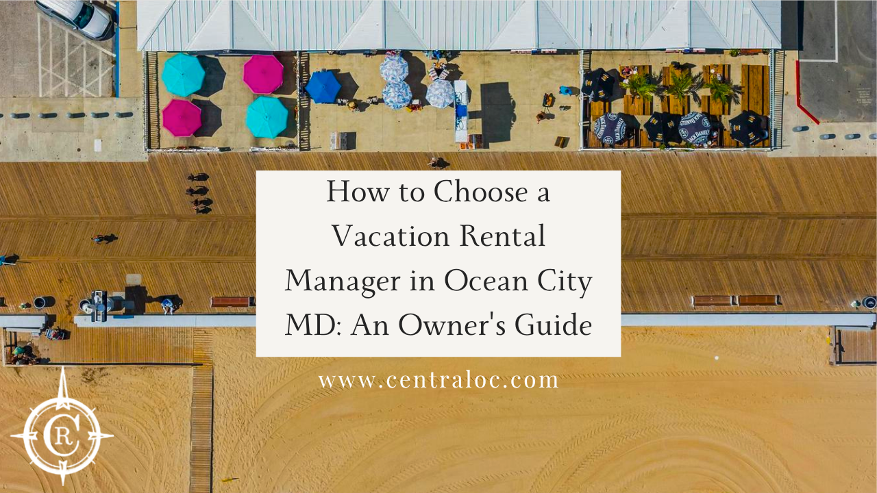 How to Choose a Vacation Rental Manager in Ocean City MD An Owner’s Guide 2026