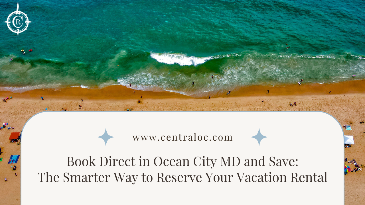 Book Direct in Ocean City MD and Save The Smarter Way to Reserve Your Vacation Rental 2026