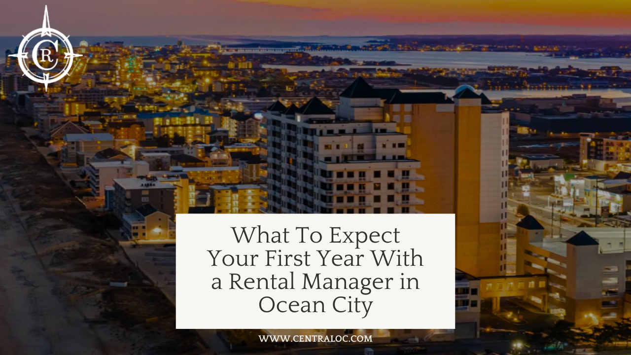 What To Expect Your First Year With a Rental Manager in Ocean City